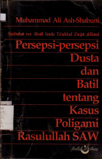 PERSEPSI-PERSEPSI DUSTA DAN BATIL TENTANG KASUS POLIGAMI RASULLULLAH SAW