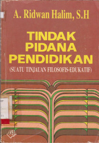 TINDAKAN PIDANA PENDIDIKAN : SUATU TINJAUAN FILOSOFIS, EDUKATIF