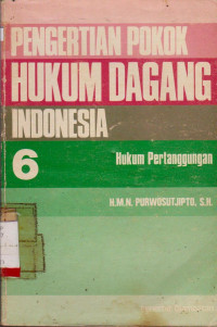 PENGERTIAN POKOK HUKUM DAGANG INDONESIA 6 : HUKUM PERTANGGUNGAN