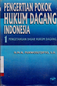 PENGERTIAN POKOK HUKUM DAGANG INDONESIA 1 PENGETAHUAN DASAR HUKUM DAGANG