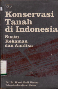 KONSERVASI TANAH DI INDONESIA SUATU REKAMAN DAN ANALISA