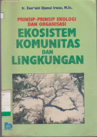 PRINSIP-PRINSIP EKOLOGI DAN ORGANISASI EKOSISTEM KOMUNITAS DAN LINGKUNGAN