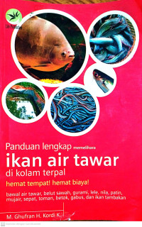 Panduan Lengkap Memelihara Ikan Air Tawar Di Kolam Terpal; (hemat tempat, hemat biaya)