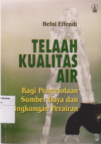 Telaah kualitas air: bagi pengelolaan sumber daya dan lingkungan perairan