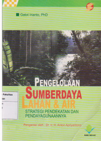 Pengelolaan sumberdaya lahan & air: strategi pendekatan dan pendayagunaannya