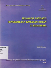 Selayang Pandang Pengelolaan Kawasan Hutan di Indonesia