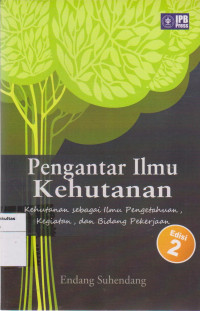 Pengantar Ilmu Kehutanan: Kehutanan Sebagai Ilmu Pengetahuan, Kegiatan, dan Bidang Pekerjaan