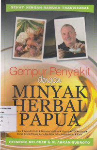 Gempur Penyakit dengan Minyak Herbal Papua