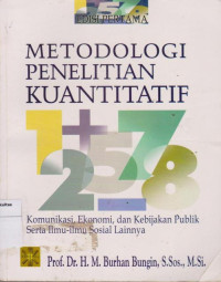 Metodologi penelitian kuantitatif: komunikasi, ekonomi, dan kebijakan publik serta ilmu-ilmu sosial lainnya