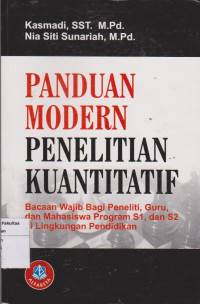 Panduan modern penelitian kuantitatif: Bacaan wajib bagi peneliti, guru, dan mahasiswa program Si, dan S2 di lingkungan pendidikan