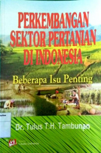 Perkembangan Sektor Pertanian di Indonesia: Beberapa isu penting