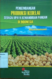 Pengembangan Produksi Kedelai Sebagai Upaya Kemandirian Pangan di Indonesia