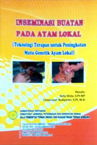 Inseminasi buatan pada ayam lokal (Teknologi terapan untuk peningkatan mutu genetik ayam lokal)