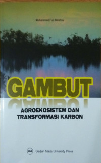 Gambut : Agroekosistem dan Transfomasi Karbon