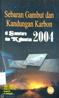 Sebaran Gambut dan Kandungan Karbon di Sumatera dan Kalimantan ( buku 3)