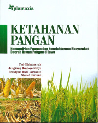 Ketahanan Pangan : Kemandirian Pangan Dan Kesejahteraan Masyarakat Daerah Rawan Pangan di Jawa