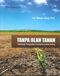 Tanpa Olah Tanah: Teknologi Pengolahan Pertanian Lahan Kering