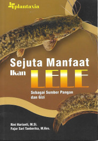 Sejuta Manfaat Ikan Lele Sebagai Sumber Pangan dan Gizi