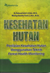 Kesehatan Hutan : Penilaian Kesehatan Hutan Menggunakan Teknik Forest Health Monitoring