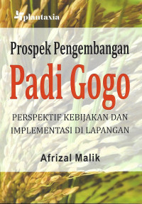 Prospek Pengembangan Padi Gogo Perspektif Kebijakan Dan Implementasi Di Lapangan