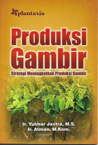 Produksi Gambir : Strategi Meningkatkan Produksi Gambir