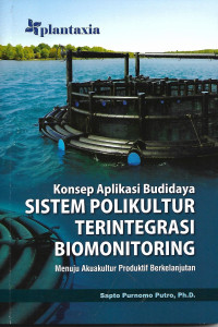 Konsep Aplikasi Budidaya Sistem Polikultur Terintegrasi Biomonitoring Menuju Akuakultur Produktif Berkelanjutan