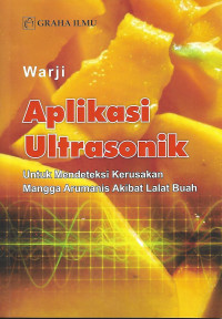 Aplikasi Ultrasonik: Untuk Mendeteksi Kerusakan Mangga Arumanis Akibat Lalat Buah