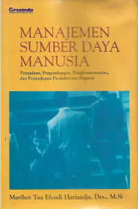 Manajemen Sumber Daya MAnusia: Pengadaan. Pengembangan, Pengkompensasian Dan Peningkatan Produktivitas Pegawai