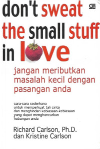 Don't Sweat The Small Stuff in Love: Jangan meributkan masalah kecil dengan pasangan anda