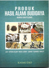 Produk Hasil Alami Budidaya Kondisi dan Peluang (Lak, Sutera Alam, Madu Lebah, Jamur, Gaharu, Walet)