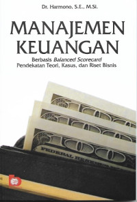 Manajemen Keuangan: Berbasis Balanced Scorecard Pendekatan Teori, Kasus, dan Riset Bisnis