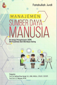 Manajemen Sumber Daya Manusia (Strategi Pengelolaan SDM Berkwalitas dan Berdaya Saing)