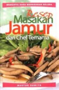 Resep Masakan Jamur dari Chef Ternama