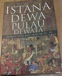 Istana Dewa Pulau Dewata (Makna Puri Bali Abad Ke 14-19)