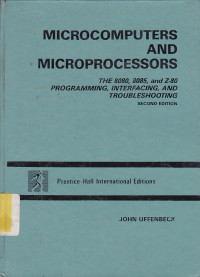 Microcomputers and microprocessors the 8080.8085 and z 80 frogramming interfacing,and troubleshooting