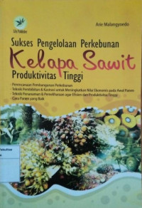 Image of Sukses Pengolahan Perkebunan Kelapa Sawit Produktivitas Tinggi