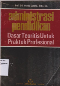 Image of Administrasi  Pendidikan Dasar Teoritis Untuk Praktek Profesional