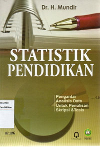 Image of Statistik Pendidikan: Pengantar Analisis Data Untuk Penulisan Skripsi dan Tesis