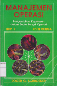 Image of Manajemen operasi; pengambilan keputusan dalam suatu fungsi operasi jilid 2 edisi 3