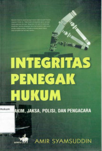 Image of Intergritas Penegak Hukum Hakim, Jaksa, Polisi, Dan Pengacara