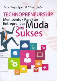 Technopreneurship Membentuk Karakter Entrepreneur Muda Yang Sukses