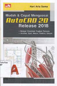 Mudah & Cepat Menguasai AUTOCAD 2D Release 2018