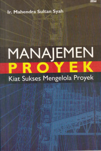 Manajemen Proyek :Kiat Sukses Mengelola Proyek