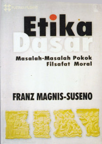 Etika Dasar Masalah-Masalah Pokok Filsafat Moral