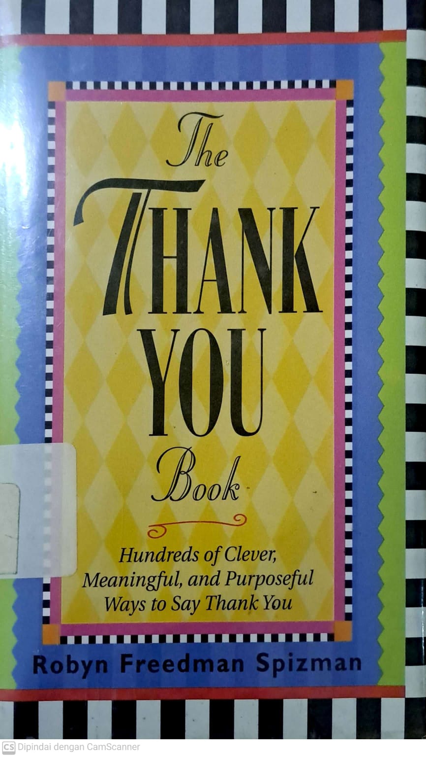 The Thank You Book : Hundreds of Clever, Meaningful, and Purposeful ways to Say Thank You