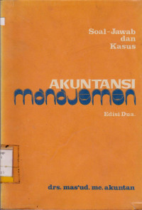 SOAL - JAWAB DAN KASUS AKUNTANSI MANAJEMEN