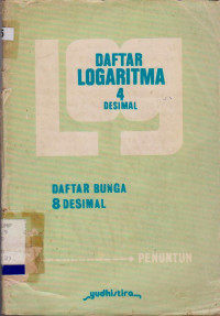 DAFTAR LOGARITMA DALAM EMPAT DESIMAL DAN DAFTAR BUNGA DALAM DELAPAN DESIMAL