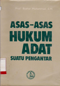 ASAS-ASAS HUKUM ADAT SUATU PENGANTAR