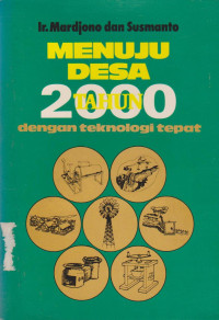 MENUJU DESA TAHUN 2000 : DENGAN TEKNOLOGI TEPAT