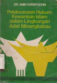 PELAKSANAAN HUKUM KEWARISAN ISLAM DALAM LINGKUNGAN ADAT MINANG KABAU